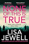 None of This Is True by Lisa Jewell