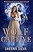 Wolf Captive (Wolves of Magic Mountain's Legacy #3)
