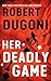 Her Deadly Game (Keera Duggan, #1)