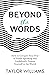 Beyond the Words by Taylor Williams