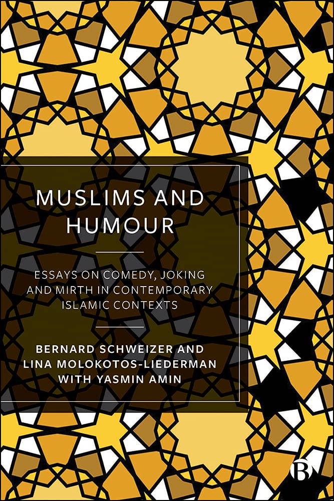 Muslims and Humour: Essays on Comedy, Joking, and Mirth in Contemporary Islamic Contexts (Hardcover)