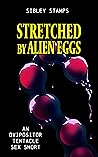 Stretched By Alien Eggs: An Ovipositor Tentacle Sex Short