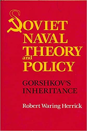 Soviet Naval Theory and Policy: Gorschkov's Inheritance