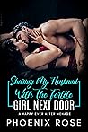 Sharing My Husband With The Fertile Girl Next Door by Phoenix Rose