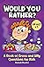 Would You Rather?: A Book o...