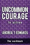 Uncommon Courage: In Action
