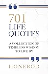 701 LIFE QUOTES: A Collection of Timeless Wisdom to Live By (701 Life Collection Book 2) 701 LIFE QUOTES: A Collection of Timeless Wisdom to Live By (701 Life Collection Book 2)