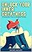 Unlock Your Inner Greatness...