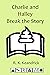 Charlie and Halley Break the Story by R.K. Keandrick