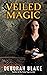Veiled Magic (The Veiled Magic Series Book 1)