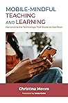 Mobile-Mindful Teaching and Learning: Harnessing the Technology That Students Use Most