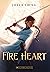 Fire Heart (Fire Heart, #1)