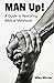 Man Up!: A Guide to Restori...