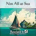 Not All at Sea: Book One of the Adventures of Martinique & Uncle Rowland