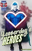 Yesterday's Heroes (Consortium of Chaos, #1)