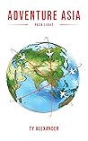 ADVENTURE ASIA: a true story of true love ADVENTURE ASIA: a true story of true love