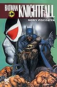 Batman Knightfall: Nowy początek