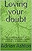 Loving your doubt: Why everything we think we understand and know about Imposter Syndrome is (probably) wrong