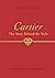 Cartier: The Story Behind the Style