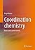 Coordination Chemistry: Basics and Current Trends