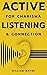 Active Listening For Charisma and Connection by William Wayne