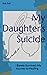 My Daughter's Suicide: I Ba...