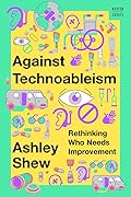 Against Technoableism: Rethinking Who Needs Improvement