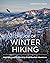 The Joy of Winter Hiking: I...