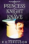 The Princess, The Knight, & the Knave by Ronald D. Ferguson