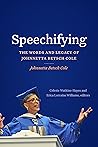 Speechifying: The Words and Legacy of Johnnetta Betsch Cole Speechifying: The Words and Legacy of Johnnetta Betsch Cole