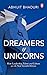 Dreamers and Unicorns by Abhijit Bhaduri