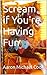 Scream if You're Having Fun