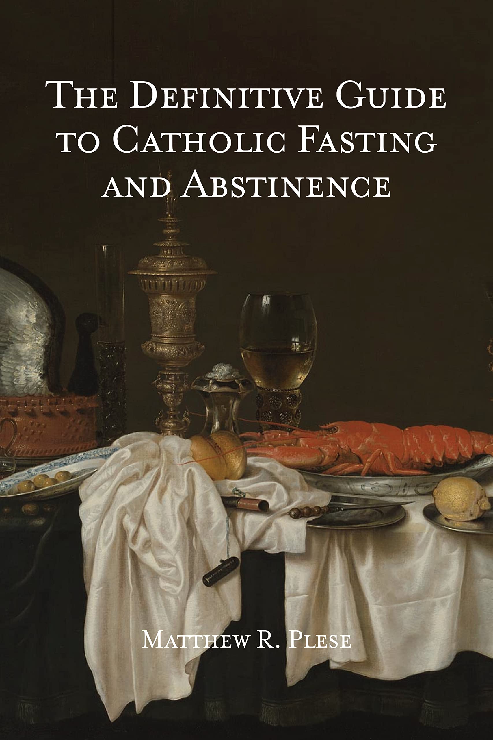 The Definitive Guide to Catholic Fasting & Abstinence (Kindle Edition)