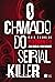 O chamado do serial killer