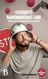 I trygghetsnarkomanernas land : Sverige och det nationella paniksyndromet