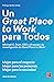 Un Great Place to Work para Todos: Mejor para el negocio, mejor para las personas y mejor para la sociedad