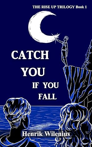 Catch You If You Fall (The Rise Up Trilogy book 1): A Queer YA Coming-of-Age Novel of Friendship, Faith & Identity