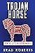 TROJAN HORSE by Brad Roberts