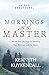 Mornings with the Master by Kenneth Kuykendall