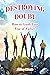 Destroying Doubt: How to Crush Your Fear of Failure