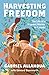 Harvesting Freedom: The Life of a Migrant Worker in Canada