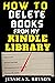 How to Delete Books From My Kindle Library by Jessica X. Bryson