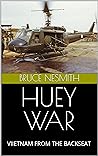 HUEY WAR: VIIETNAM FROM THE BACKSEAT