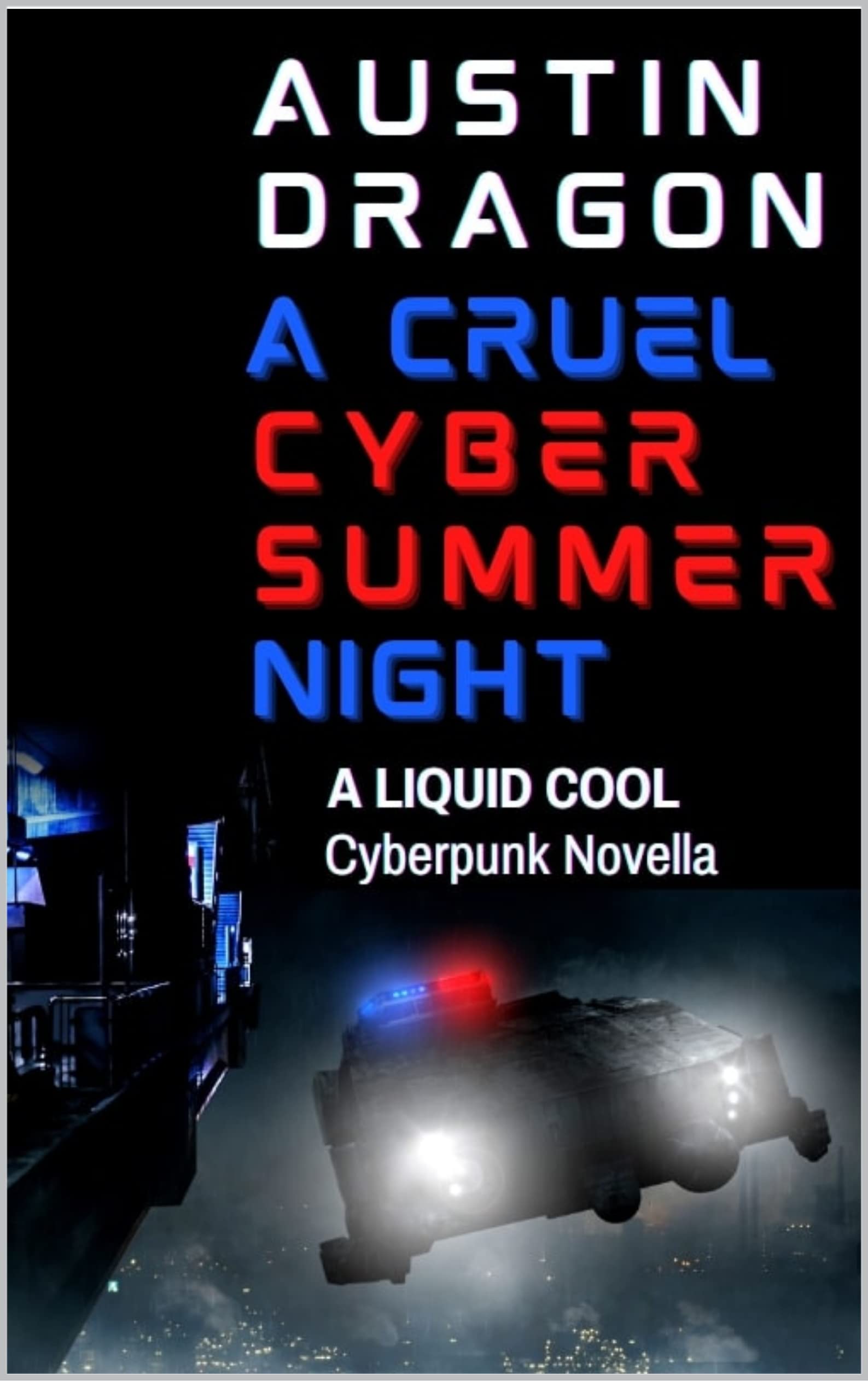 A Cruel Cyber Summer Night (A Liquid Cool Novella): Liquid Cool: The Cyberpunk Detective Series