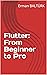 Flutter: From Beginner to Pro