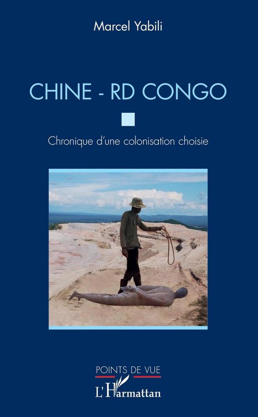 Chine - RD Congo. Chronique d'une colonisation choisie (Points de vue) (French Edition)