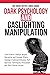 Dark Psychology and Gaslighting Manipulation: Learn How to Analyze people, Recognize and Unmask Others: Develop Emotional Influence, NLP, Hypnosis Techniques, Persuasion and Mind Control Secrets