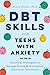 DBT Skills for Teens with A...