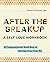 After the Breakup: A Self-Love Workbook: A Compassionate Roadmap to Getting Over Your Ex