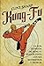 Kung-fu: La guía definitiva del kung fu shaolín junto con sus movimientos y técnicas (Artes marciales mixtas)